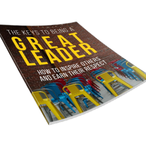 The Keys to Being a Great Leader